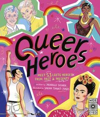 bokomslag Queer Heroes: Meet 53 LGBTQ Heroes from Past and Present!