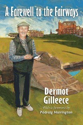 Dermot Gilleece - Farewell to the Fairways, Häftad