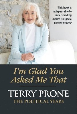Terry Prone - I'm Glad You Asked Me That, Inbunden. Tillgänglighet: Lägg i varukorg
