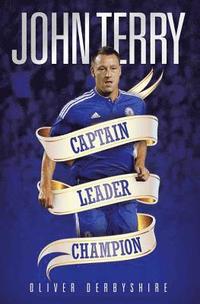 bokomslag John Terry - Captain, Leader, Champion