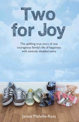 bokomslag Two for Joy: The Uplifting True Story of One Courageous Family's Life of Happiness with Severely Disabled Twins