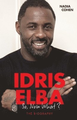 bokomslag Idris Elba - So, Now What? The Biography