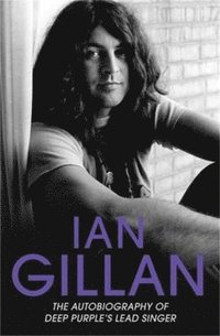 bokomslag Ian Gillan - The Autobiography of Deep Purple's Lead Singer