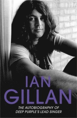 Ian Gillan - The Autobiography of Deep Purple's Lead Singer 1