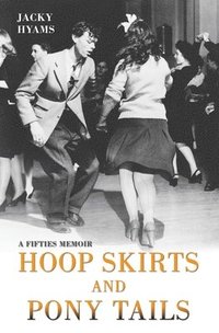 bokomslag Hoop Skirts and Ponytails - A Fifties Memoir