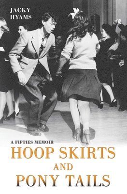 Hoop Skirts and Ponytails - A Fifties Memoir 1