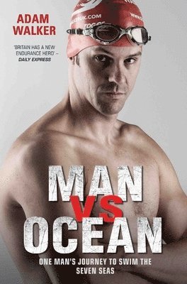 bokomslag Man vs Ocean - One Man's Journey to Swim The World's Toughest Oceans