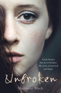 bokomslag Unbroken - Used, beaten but never broken. My story of survival and hope.