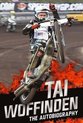 Tai Woffinden - Raw Speed - The Autobiography of the Three-Times World Speedway Champion, Inbunden
