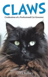 bokomslag Claws - Confessions of a Professional Cat Groomer