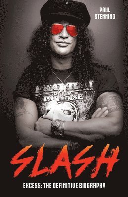 Paul Stenning - Slash - Surviving Guns N' Roses, Velvet Revolver and Rock's Snake Pit, Häftad