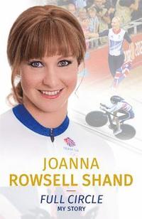 bokomslag Joanna Rowsell Shand: Full Circle - My Autobiography
