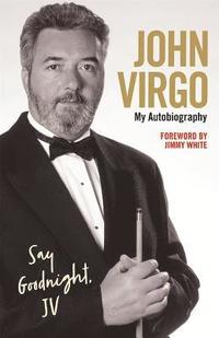 bokomslag John Virgo: Say Goodnight, JV - My Autobiography