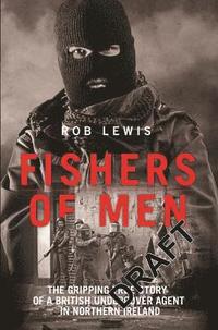 bokomslag Fishers of Men - The Gripping True Story of a British Undercover Agent in Northern Ireland