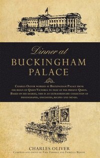 bokomslag Dinner at Buckingham Palace - Secrets & recipes from the reign of Queen Victoria to Queen Elizabeth II
