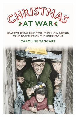 Caroline Taggart - Christmas at War - True Stories of How Britain Came Together on the Home Front, Häftad