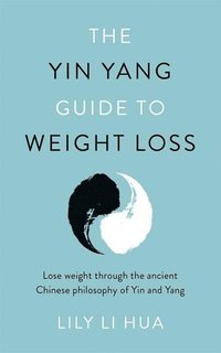 bokomslag The Yin Yang Guide to Weight Loss - lose weight through the balance and harmony of the ancient Chinese tradition of yin and yang