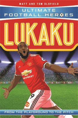 Matt & Tom Oldfield, Ultimate Football Heroes - Ultimate Football Heroes: Lukaku (Goal Machines), Häftad