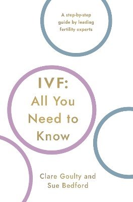 Susan Bedford, Clare Goulty - IVF: All You Need To Know, Häftad