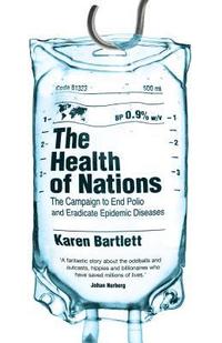 bokomslag The Health of Nations: The Campaign to End Polio and Eradicate Epidemic Diseases