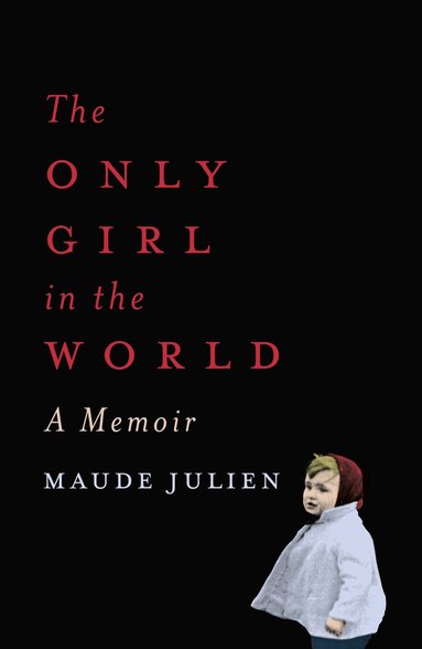 Maude Julien - Only Girl in the World, Inbunden