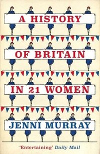 bokomslag A History of Britain in 21 Women