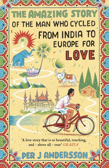 Per J Andersson, Anna Holmwood - The Amazing Story of the Man Who Cycled from India to Europe for Love, Häftad