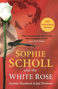 bokomslag Sophie Scholl and the White Rose