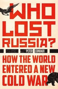 bokomslag Who Lost Russia?