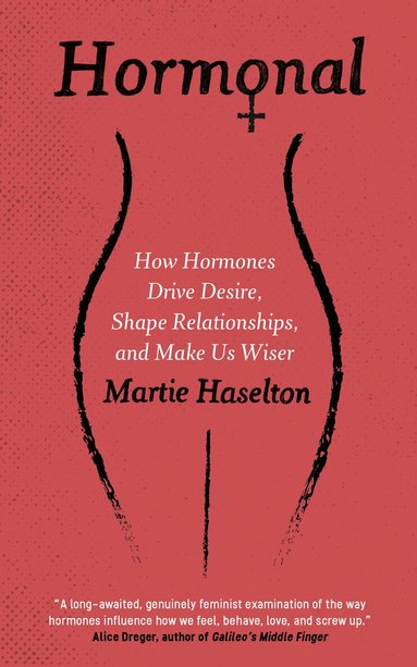 Martie Haselton - Hormonal, Häftad
