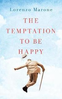 bokomslag The Temptation to Be Happy