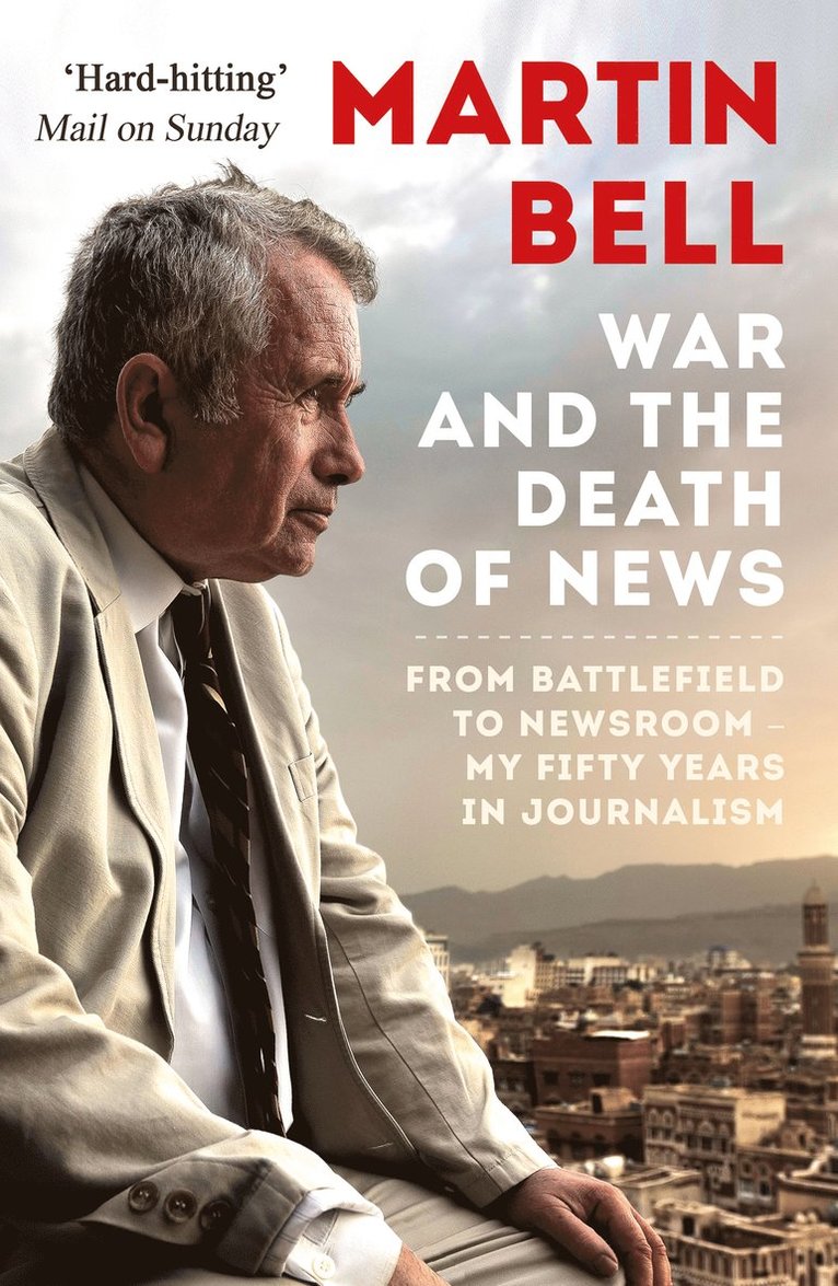 Martin Bell - War and the Death of News, Häftad