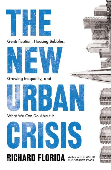 Richard Florida - New Urban Crisis, Häftad