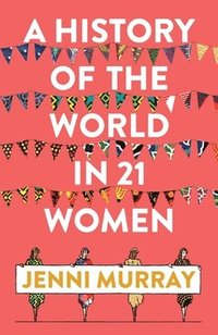 bokomslag A History of the World in 21 Women