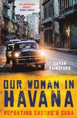 Sarah Rainsford - Our Woman in Havana, Häftad