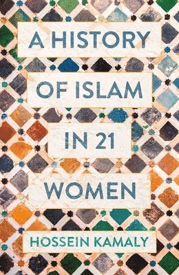 A History of Islam in 21 Women 1