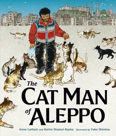 Irene Latham, Karim Shamsi-Basha - Cat Man of Aleppo, Inbunden