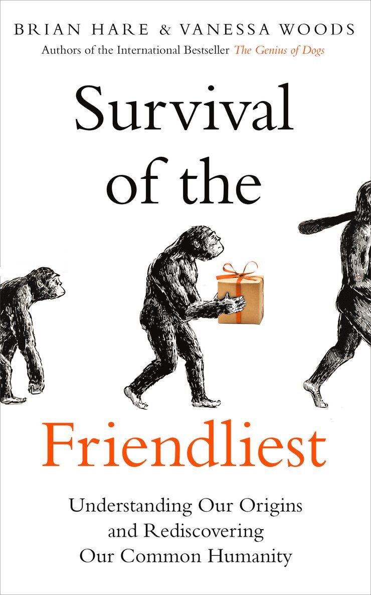 Brian Hare, Vanessa Woods - Survival of the Friendliest, Inbunden