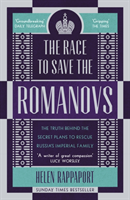 bokomslag The Race to Save the Romanovs: The Truth Behind the Secret Plans to Rescue Russia's Imperial Family