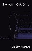 Graham ANDREWS - Nor Am I Out Of It, Häftad