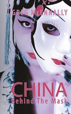 bokomslag China - Behind the Mask