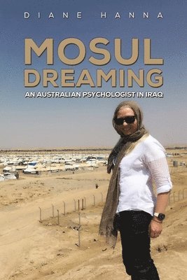 bokomslag Mosul Dreaming: An Australian Psychologist in Iraq