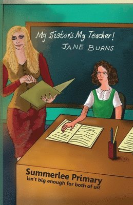 Jane Burns - My Sister's My Teacher!, Inbunden