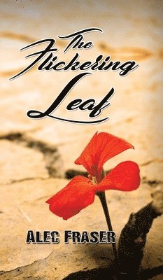 Alec Fraser - Flickering Leaf, Inbunden