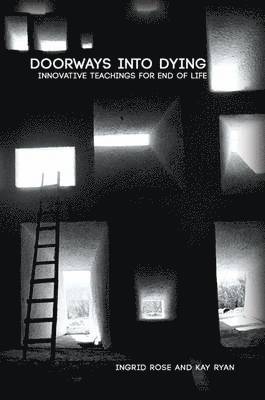 Kay Ryan, Ingrid Rose - Doorways into Dying: Innovative Teachings for End of Life, Häftad