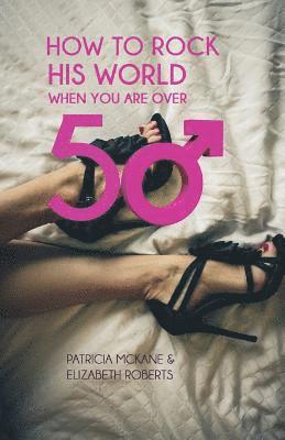 How to Rock His World When You are Over 50