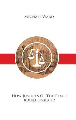 How Justices of the Peace Ruled England