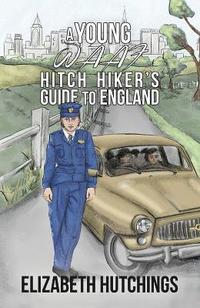 bokomslag A Young W.A.A.F Hitch Hiker's Guide to England