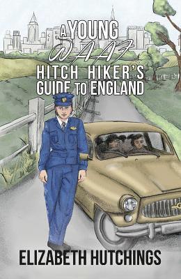 A Young W.A.A.F Hitch Hiker's Guide to England 1