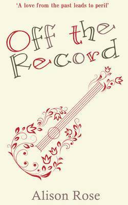 Alison Rose - Off the Record, Inbunden